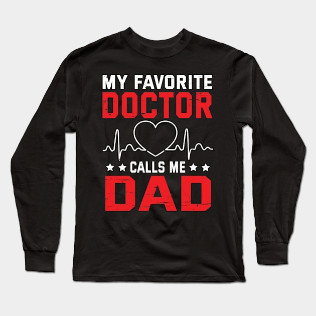 My Favorite Doctor Calls Me Dad Father Daddy Son Daughter Long Sleeve T-Shirt by bakhanh123